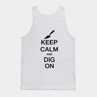 Keep Calm and Dig On - Funny Archaeology Paleontology Profession Tank Top
